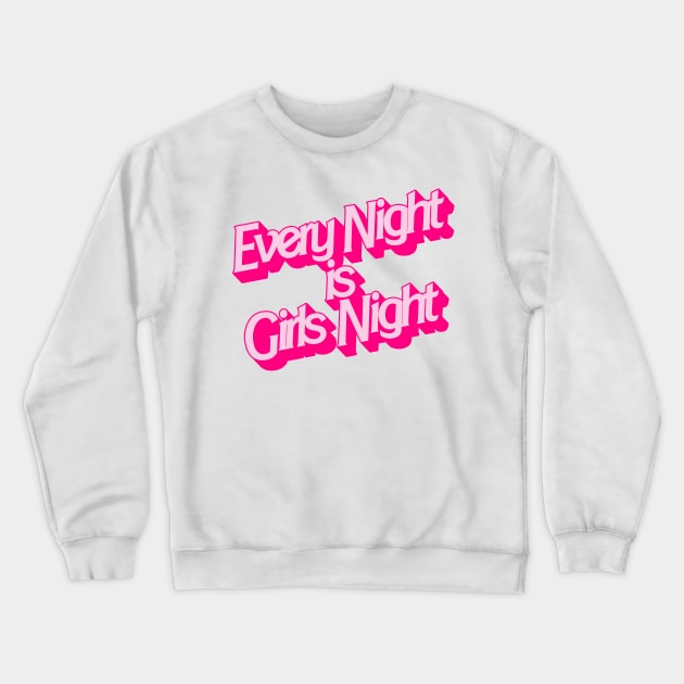 Every Night is Girls Night Crewneck Sweatshirt by darklordpug